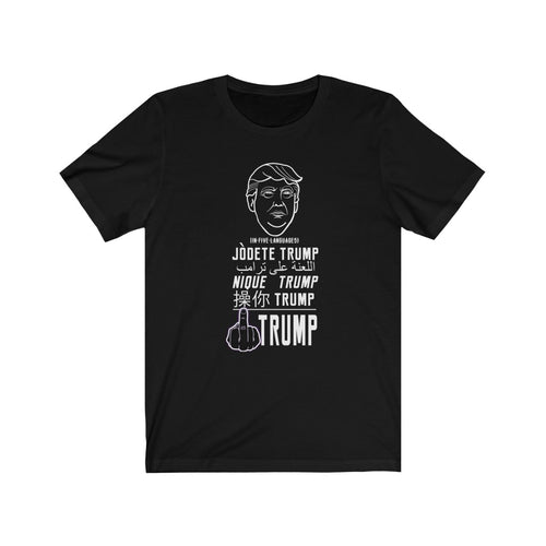 F Trump In 5 Different Languages Jersey Short Sleeve Tee